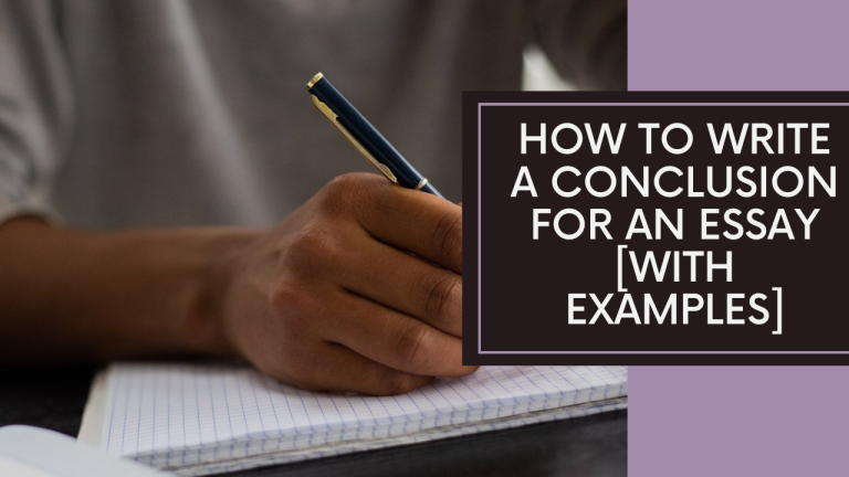 How To Write A Conclusion For An Essay [With Examples]